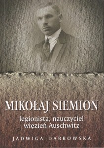 Okładka książki pt. Mikołaj Siemion. Legionista, nauczyciel, więzień Auschwitz